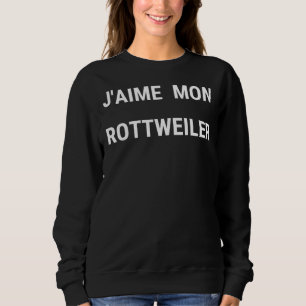 Dog I Love My Rottweiler 7 Sweatshirt