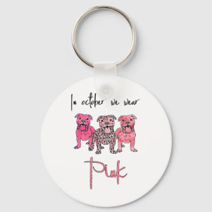 Dog In October We Wear Pink Ribbon Breast Cancer  Key Ring