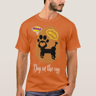 dog in the egg 190 T-Shirt