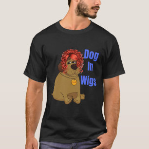 Dog In Wigs T-Shirt