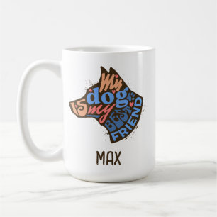 Dog is My Best Friend Dog Lover, Dog Dad, Dog Mum Coffee Mug