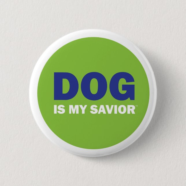 DOG is my saviour BUTTON (Front)