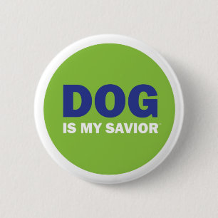 DOG is my saviour BUTTON