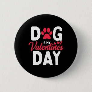 Dog Is My Valentine Valentines Day Cute Doggie Pup 6 Cm Round Badge