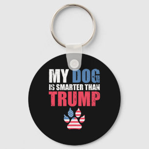 Dog Is Smarter Than Your President Trump Funny Ant Key Ring