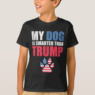 Dog Is Smarter Than Your President Trump Funny Ant T-Shirt
