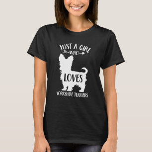Dog Just A Girl Who Loves Yorkshire Terriers T-Shirt