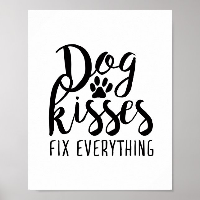 Dog Kisses Fix Everything K9 Quotes Sweet Dog Quot Poster (Front)