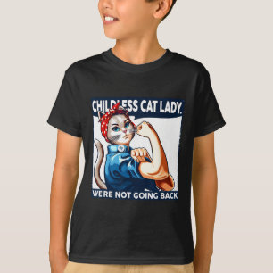 Dog Lady We're Not Going Back Cat Lovers Cat Lady  T-Shirt