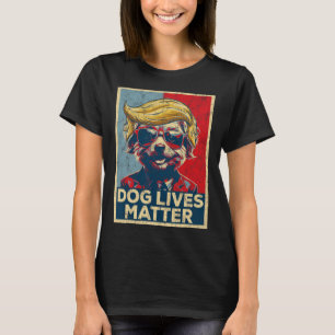 Dog Lives Problem Trump Won Trump President 2024 T-Shirt