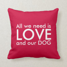 Dog Love Pillow - All we need is love and our dog