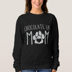 Dog Lover   Chocolate Lab Mum Sweatshirt
