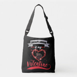 Dog Lover Chocolate Labrador Is My Valentine Crossbody Bag