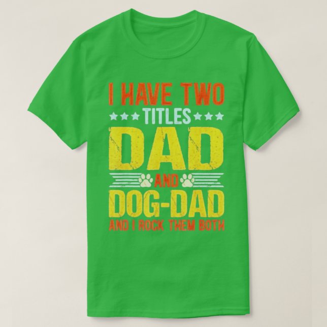 Dog Lover Dad Funny Puppy Father Quote Fathers Day T-Shirt (Design Front)