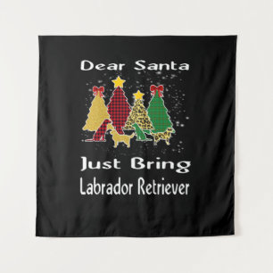 Dog Lover Dear Santa Just Bring Labrador Retriever Tapestry