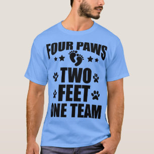 Dog Lover Four paws two feet one team T-Shirt
