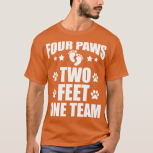 Dog Lover Four paws two feet one team w T-Shirt