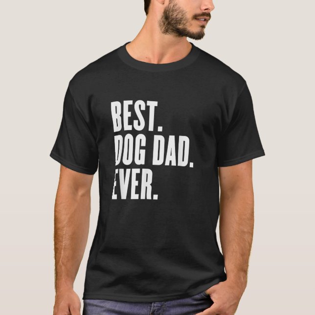 Dog lover Funny Best Dog Dad Ever  T-Shirt (Front)