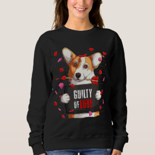 Dog Lover Funny Cute Corgi Guilty Of Love Valentin Sweatshirt