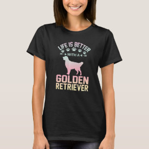 Dog lover gifts idea - life is better with Golden  T-Shirt