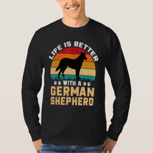 Dog lover gifts - life is better with German Sheph T-Shirt