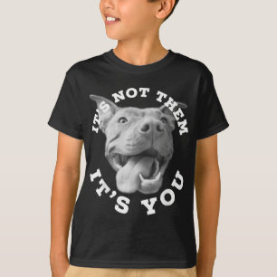 Dog Lover Gifts Pitbull Lover Gifts It's Not Them  T-Shirt