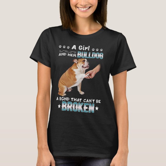 Dog Lover | Girl Her Bulldog A Bond Cant Be Broken T-Shirt (Front)