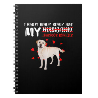 Dog Lover | I Really Love My Labrador Retriever Notebook