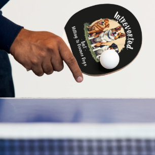 Dog lover Introverted but Willing to discuss Dogs Ping Pong Paddle