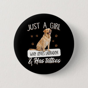 Dog Lover Just A Girl Who Loves Labrador Tattoos 6 Cm Round Badge