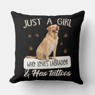 Dog Lover   Just A Girl Who Loves Labrador Tattoos Cushion