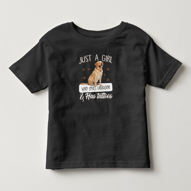 Dog Lover | Just A Girl Who Loves Labrador Tattoos Toddler T-Shirt (Front)