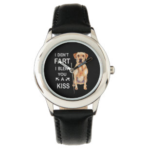 Dog Lover Labrador I Didn't Fart I Blew You A Kiss Watch