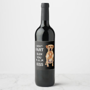 Dog Lover Labrador I Didn't Fart I Blew You A Kiss Wine Label