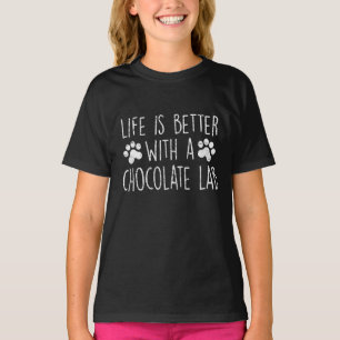 Dog Lover   Life Is Better With Chocolate Labrador T-Shirt