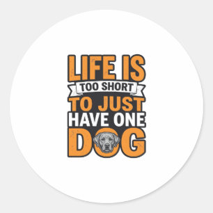 Dog Lover Life Is Too Short Vintage Shirt Design_1 Classic Round Sticker