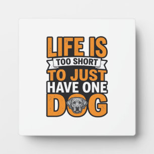 Dog Lover Life Is Too Short Vintage Shirt Design_1 Plaque