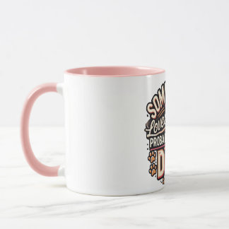 Dog Lover Mug Somebody Loves Me Probably My Dog