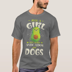 Dog Lover Pet Just A Girl Who Loves Avocados And D T-Shirt
