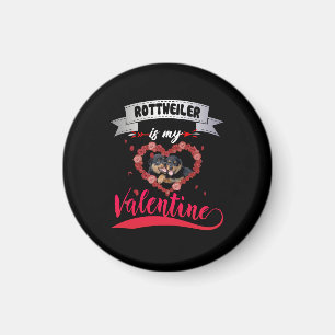 Dog Lover   Rottweiler Is My Valentine Magnet