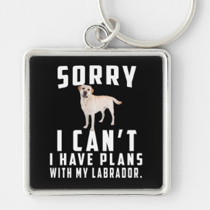 Dog Lover   Sorry I Can't I Have Plans With My Lab Key Ring