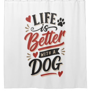 Dog Lover Wall Art - Life is Better with a Dog Red Shower Curtain