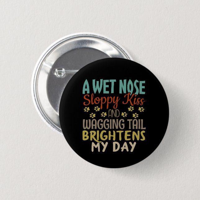 Dog Lover Wet Nose, Sloppy Kiss Quote 6 Cm Round Badge (Front & Back)