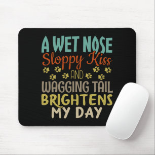 Dog Lover Wet Nose, Sloppy Kiss Quote Mouse Pad