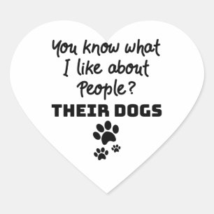 Dog Lover What I Like About People Their Dogs Heart Sticker