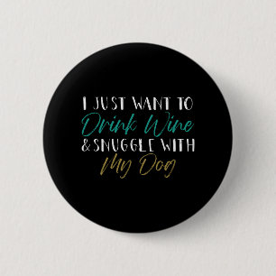 Dog Lover, wine lover, Funny saying 6 Cm Round Badge