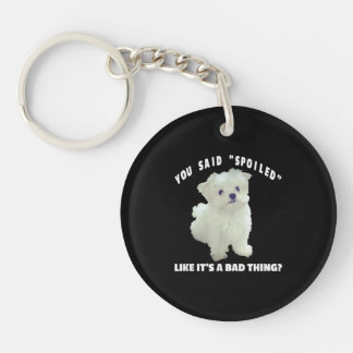 Dog Lover | You Said Spoiled Like It's A Bad Thing Key Ring