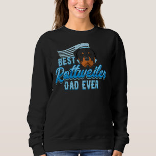 Dog Lovers Best Rottweiler Dad Ever Owner Of A Rot Sweatshirt