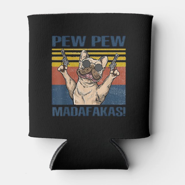 Dog Lovers | Bulldog Pew Pew Madafakas Can Cooler (Front)