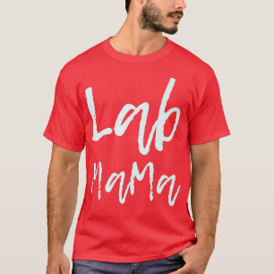 Dog Lovers Lab Mama Labrador Retriever Owner Dog  T-Shirt